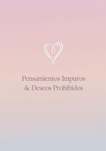 Pensamientos Impuros & Deseos Prohibidos